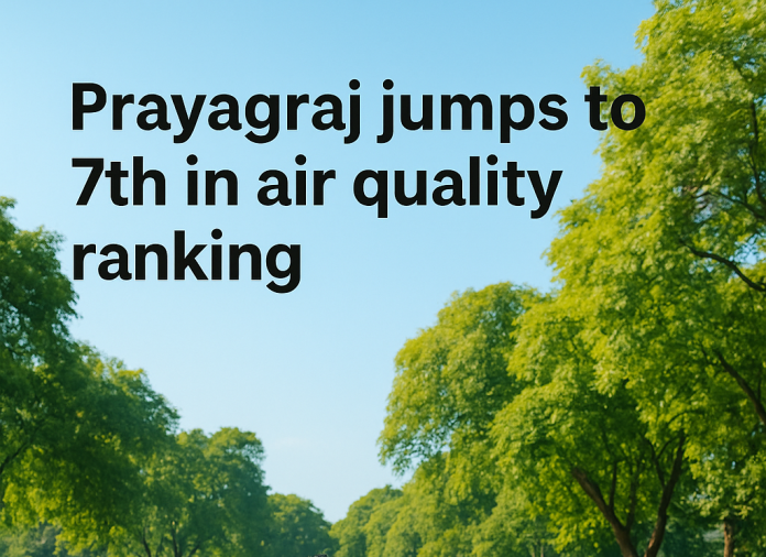 प्रयागराज वायु गुणवत्ता सुधार रैंकिंग में 20वें से 7वें स्थान पर पहुंचा